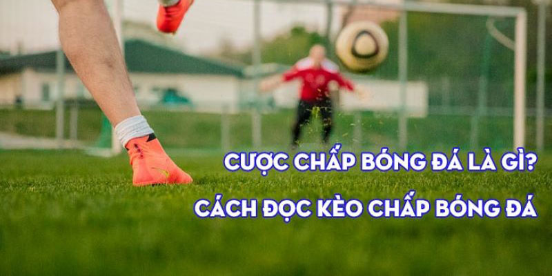 Cược Chấp Là Gì? Kinh nghiệm đánh kèo cược chấp hay tại J88 - BIVEGU.NEWS