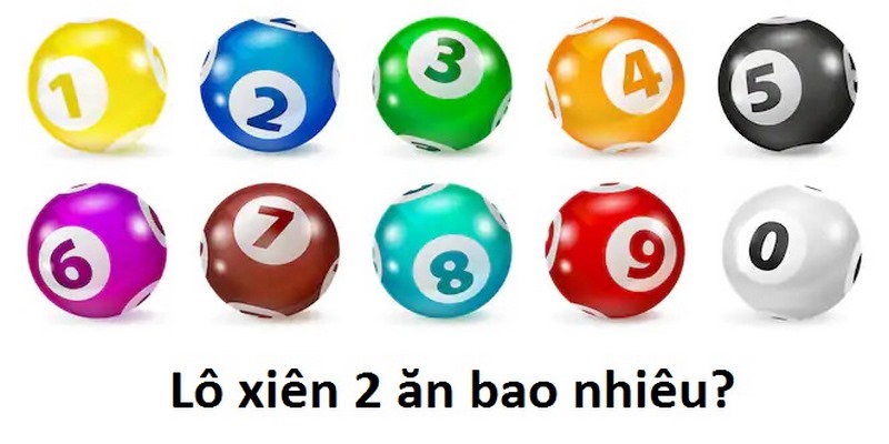Xiên 2 ăn bao nhiêu tiền? Kinh nghiệm đánh xiên 2 thắng đậm - BIVEGU.NEWS