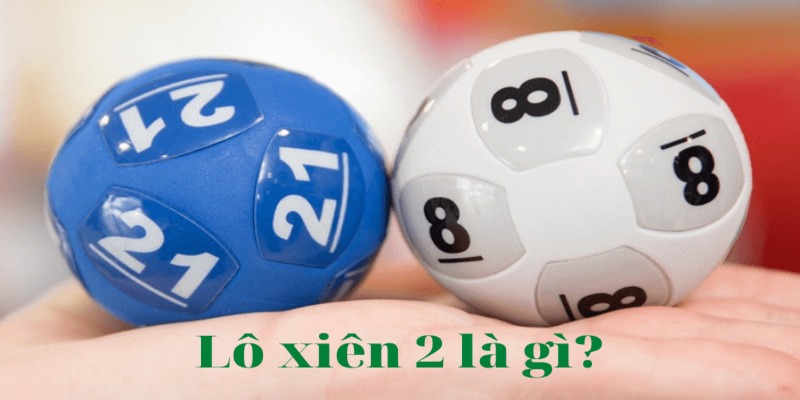 Xiên 2 ăn bao nhiêu tiền? Kinh nghiệm đánh xiên 2 thắng đậm - BIVEGU.NEWS