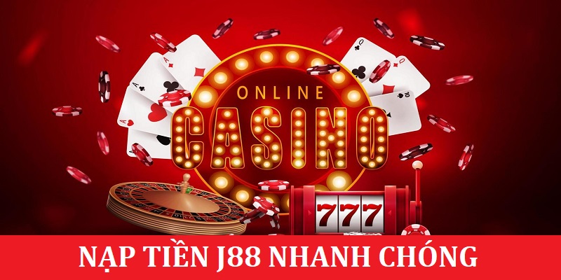 Hướng Dẫn Nạp Tiền J88 Chi Tiết Và Nhanh Chóng Nhất - BIVEGU.NEWS