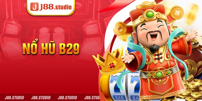 Nổ Hũ B29 - Game nổ hũ B29 Club đổi thưởng hấp dẫn trên J88 - BIVEGU.NEWS