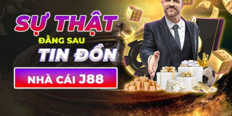 Giải thích tin đồn J88 lừa đảo - Chứng minh uy tín nhà cái - BIVEGU.NEWS