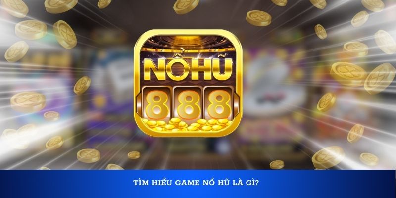 Nổ Hũ Là Gì Và Cách Chơi Nổ Hũ Ăn Đạt Hiệu Quả Cao - BIVEGU.NEWS