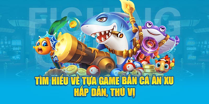 Tìm Hiểu Về Tựa Game Bắn Cá Ăn Xu Hấp Dẫn, Thú Vị - BIVEGU.NEWS