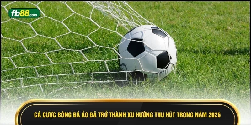 Cược Bóng Đá Ảo - Game Online Dẫn Đầu Xu Hướng Nam 2026 - BIVEGU.NEWS