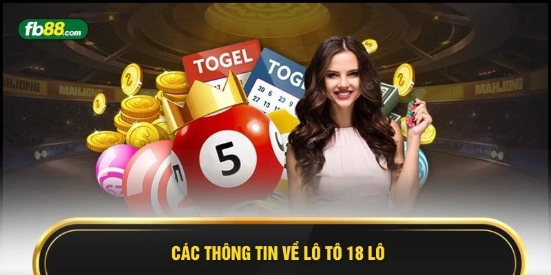 Lô Tô 18 Lô FB88 - 6 Chiến Lược Chinh Phục Thưởng Lớn  - BIVEGU.NEWS