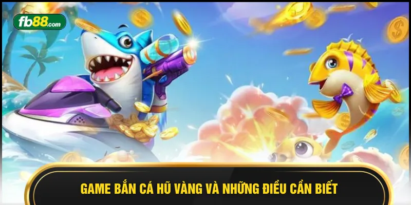 Bắn Cá Hũ Vàng FB88 - Giải Trí Thả Ga, Săn Quà Cực Đã - BIVEGU.NEWS