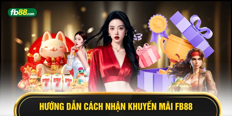 Cách Nhận Khuyến Mãi FB88 - Dễ Dàng Và Tự Động 100% - BIVEGU.NEWS