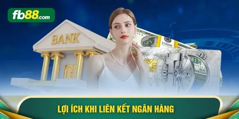 Liên Kết Ngân Hàng - 6 Bước Thực Hiện Nhanh Chóng Tại FB88 - BIVEGU.NEWS