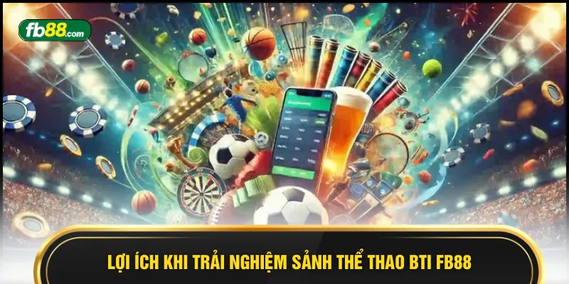 Sảnh Thể Thao BTI FB88 – Trung Tâm Giải Trí Đỉnh Cao - BIVEGU.NEWS
