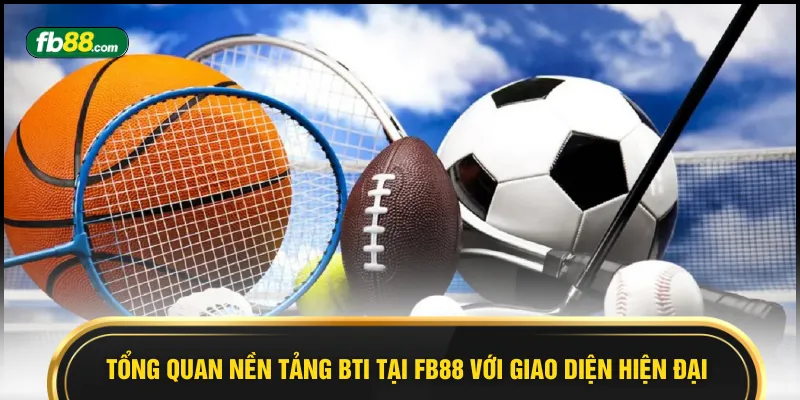 Sảnh Thể Thao BTI FB88 – Trung Tâm Giải Trí Đỉnh Cao - BIVEGU.NEWS