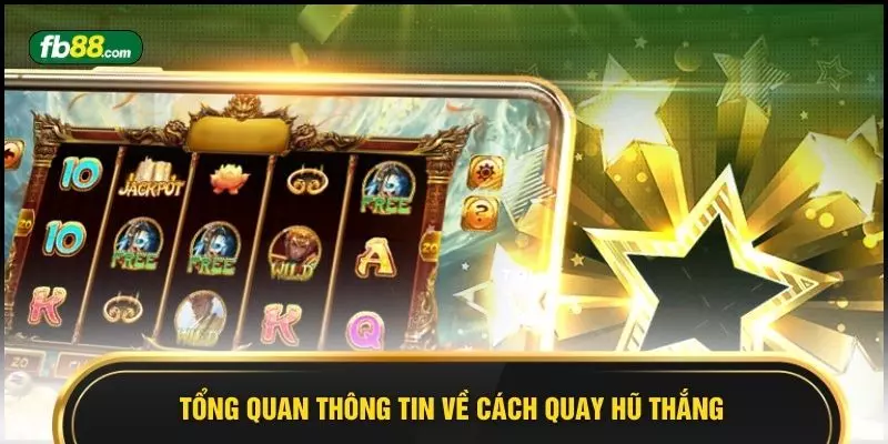 Cách Quay Hũ Thắng Tại FB88 Dựa Trên Phân Tích Cơ Chế - BIVEGU.NEWS