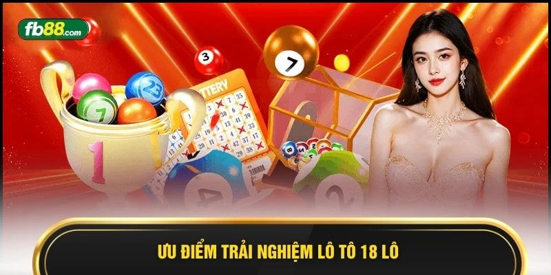 Lô Tô 18 Lô FB88 - 6 Chiến Lược Chinh Phục Thưởng Lớn  - BIVEGU.NEWS