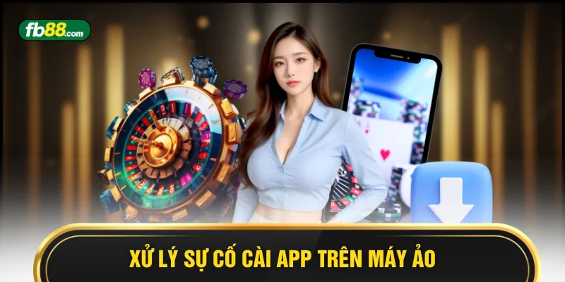 Tải App Cho Máy Ảo - Chỉ 60 Giây Hoàn Tất Cực Đơn Giản - BIVEGU.NEWS