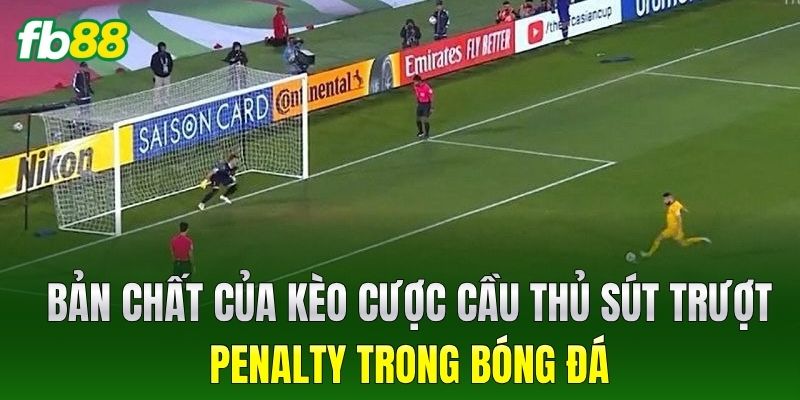 Cược Cầu Thủ Sút Trượt Penalty - Kinh Nghiệm Ăn Tiền FB88 - BIVEGU.NEWS