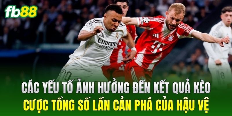 Cược Tổng Số Lần Cản Phá Của Hậu Vệ: Mẹo Chơi Thắng Đậm FB88 - BIVEGU.NEWS