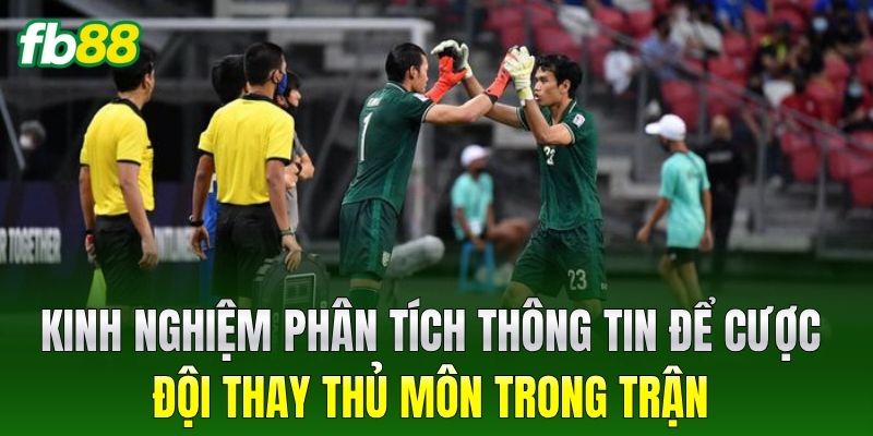 Cược Đội Thay Thủ Môn Trong Trận - Kèo Thơm Cho Bet Thủ FB88 - BIVEGU.NEWS