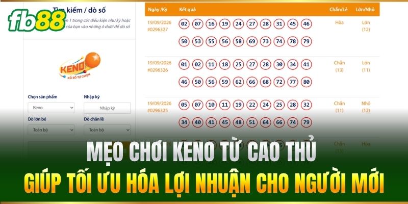 Keno FB88 - Hướng Dẫn Cách Chơi Trúng Lớn Cho Bet Thủ - BIVEGU.NEWS